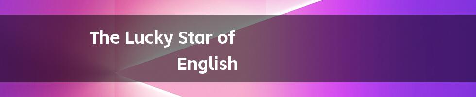 The Lucky Star of English